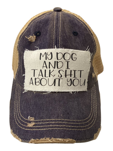 My Dog and I Talk Shit About You Hat