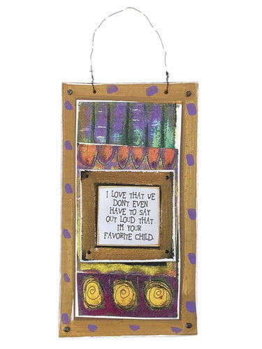 Cardboard Plaque - I Loved That We Don't Even Have to Say...