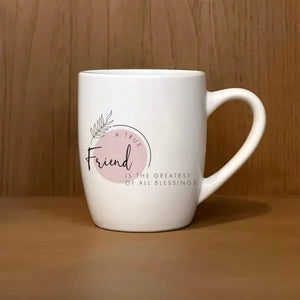 Mug - "A True Friend Is the Greatest of All Blessings."