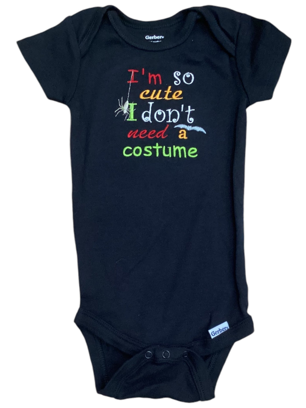 6-9M Onesie - I'm So Cute I Don't Need a Costume