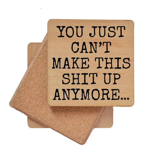 Wood Coaster - You Just Can’t  Make This Up