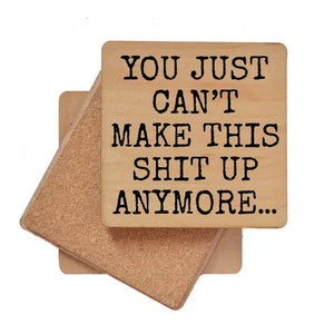 Wood Coaster - You Just Can’t  Make This Up