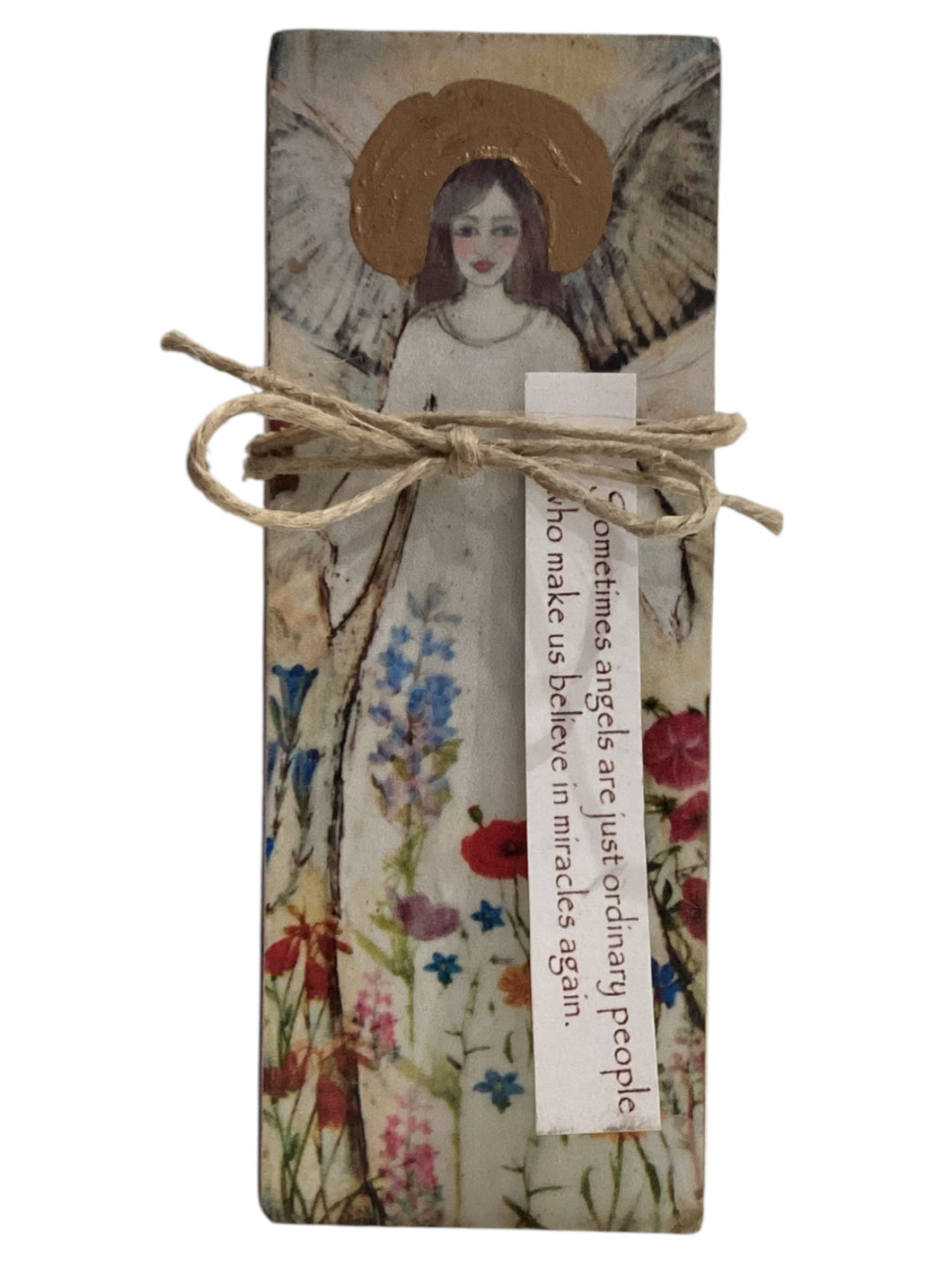 Small Wood Block Angel - Sometimes angels are just ordinary people who make us believe in miracles again.