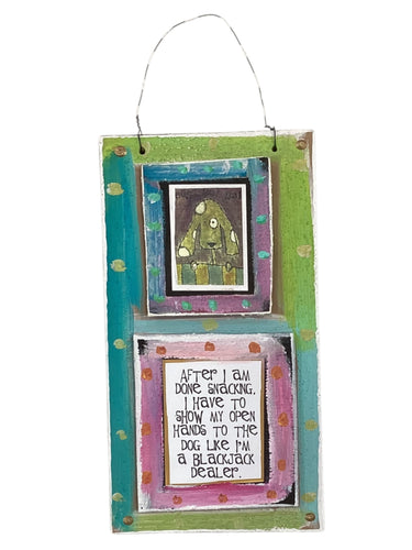 Cardboard Plaque - After I am Done Snacking, I Have to...