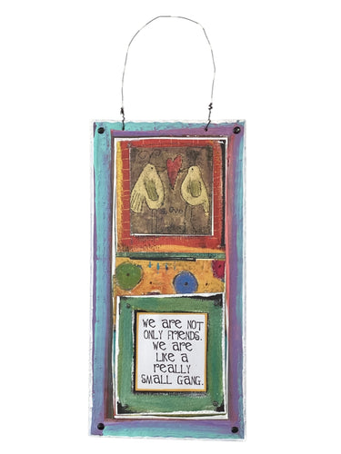 Cardboard Plaque - We are Not Only Friends. We are Like a Really Small Gang.