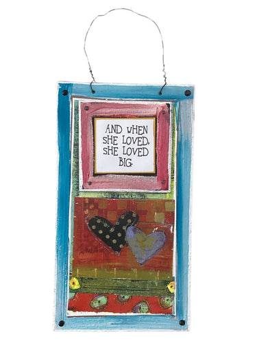 Cardboard Plaque - And When She Loved, She Loved Big.