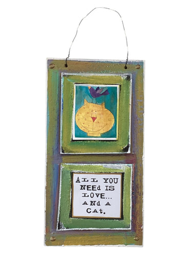 Cardboard Plaque - All You Need is Love... And a Cat.