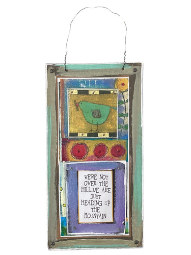 Cardboard Plaque - We're Not Over the Hill...