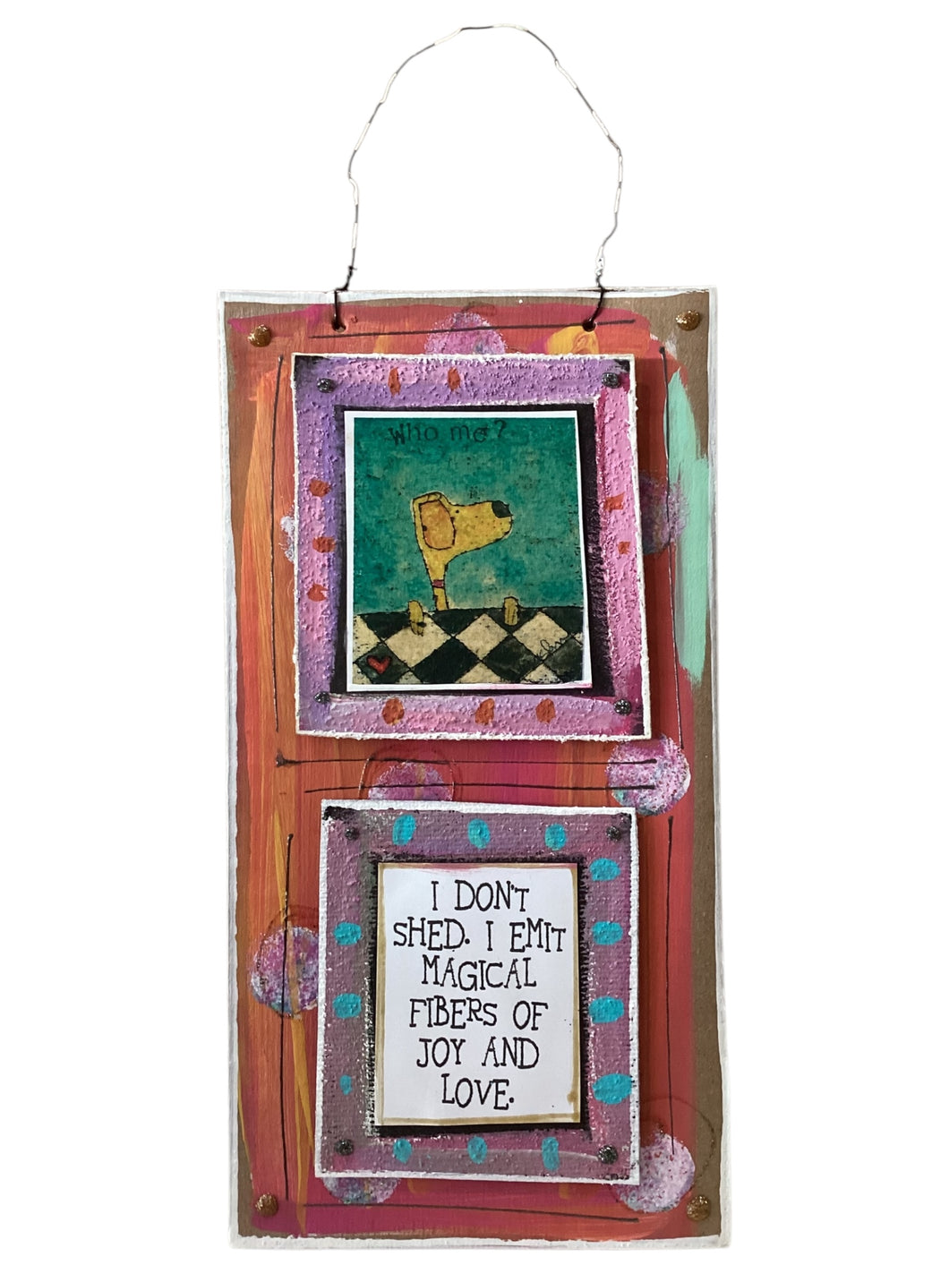 Cardboard Plaque - I Don't Shed. I Emit Magical Fibers of Joy and Love.