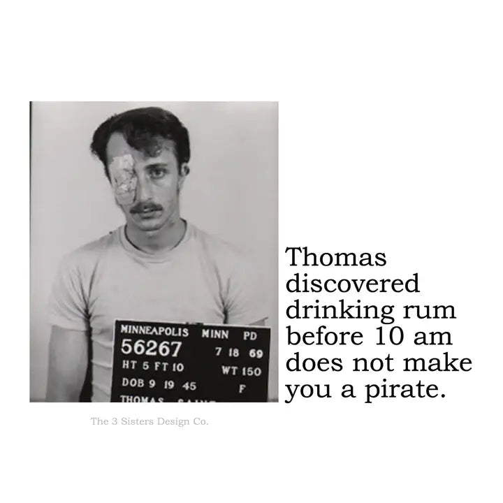 Sticker - Thomas Learned Drinking Rum Before...