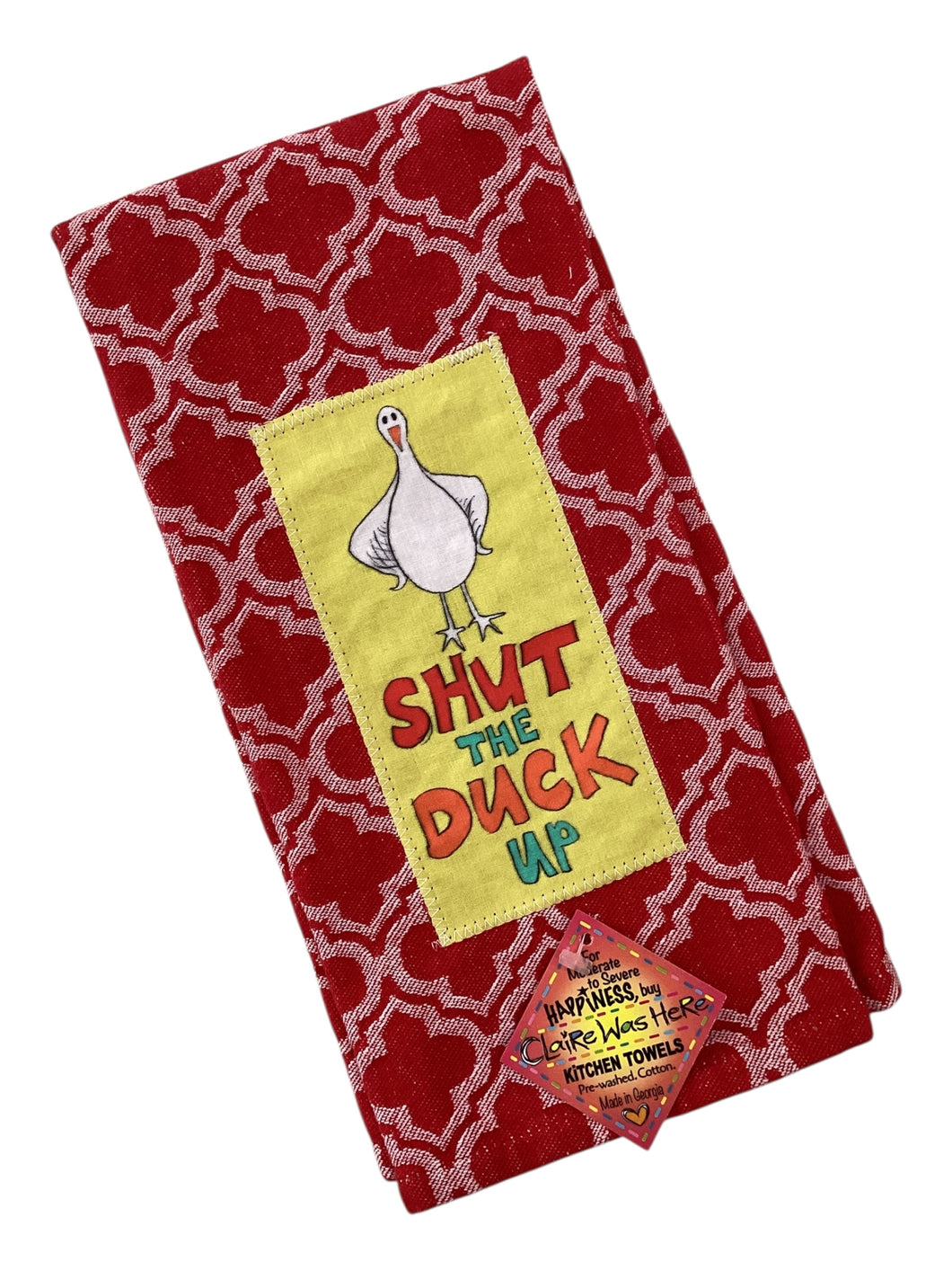 #107 Tea Towel- Shut the Duck Up