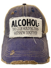 Alcohol the Glue Holding This Shit Show Together Hat