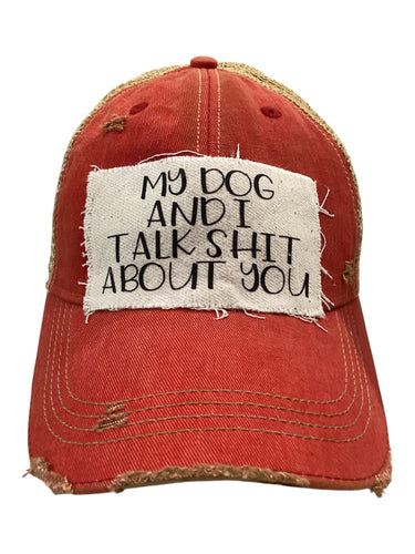 My Dog and I Talk Shit About You Hat