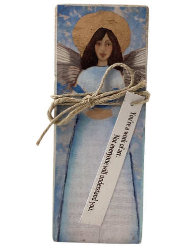 Small Wood Block Angel - You’re a work of art. Not everyone will understand you.
