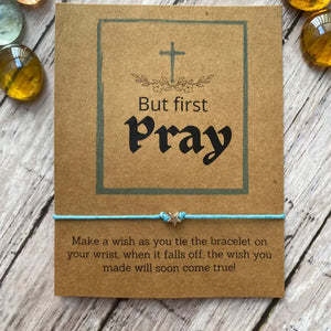 But First, Pray, Faith Wish Bracelet