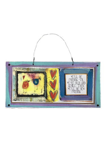 Cardboard Plaque - We'll be Friends 'Til We're Old...