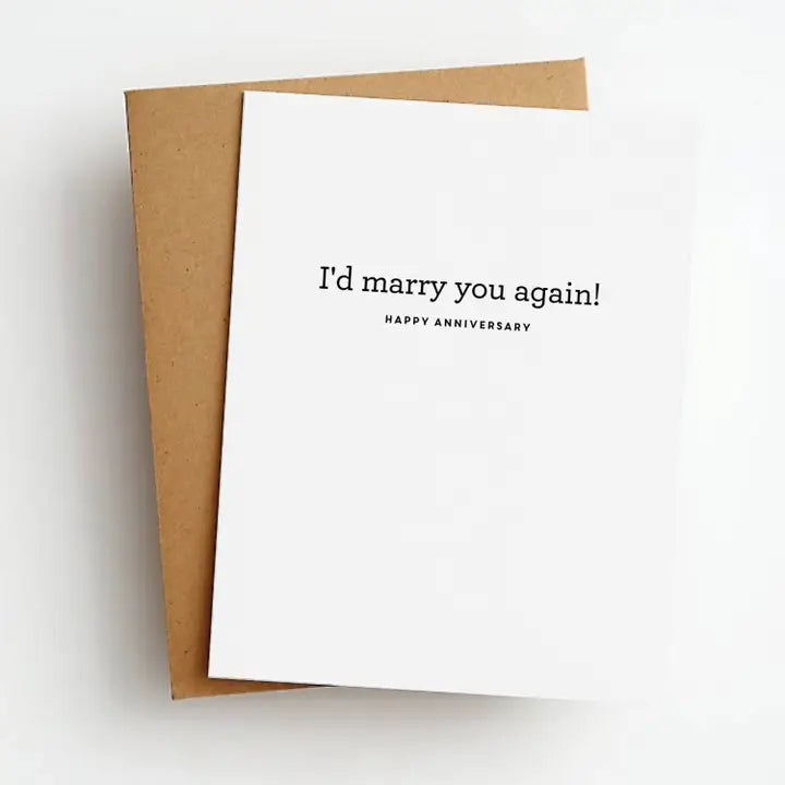 I'd Marry You Again Anniversary Greeting Card