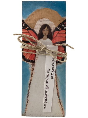 Small Wood Block Angel - You’re a work of art. Not everyone will understand you.