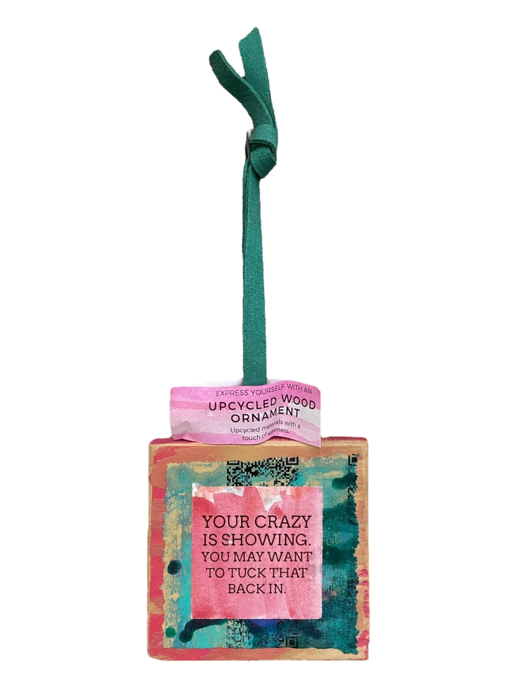 Wood Ornament - Your Crazy is Showing. You May Want to Tuck That Back In.