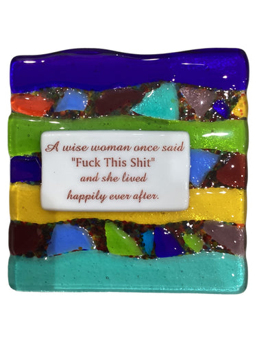 Sassy Sayings with Stands - A Wise Woman Once Said “Fuck This Shit” and She Lived Happily Ever After.