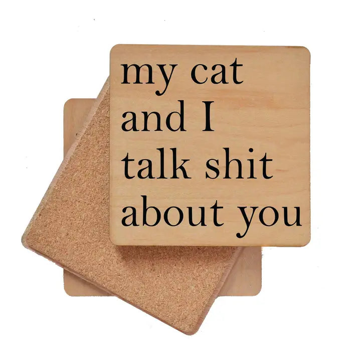 Wood Coaster - My Cat and I Talk Shit About You