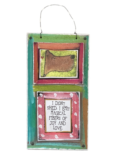 Cardboard Plaque - I Don't Shed. I Emit Magical Fibers of...