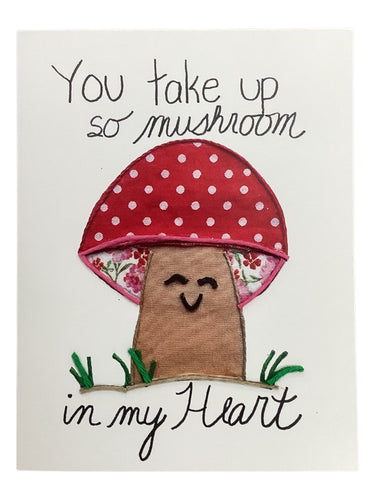 Notecard - You Take Up So Mushroom in My Heart
