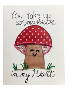 Notecard - You Take Up So Mushroom in My Heart