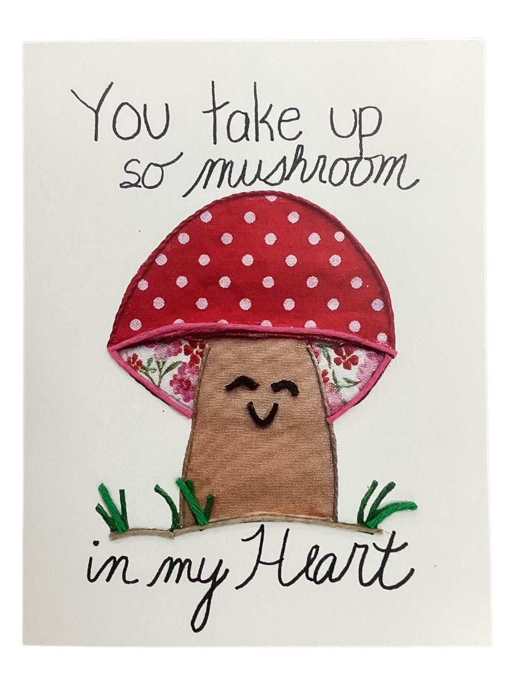 Notecard - You Take Up So Mushroom in My Heart