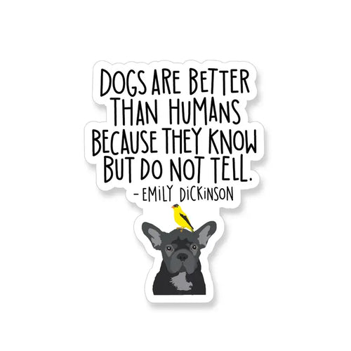 Emily Dickinson Dogs Are Better Than Humans Vinyl Sticker