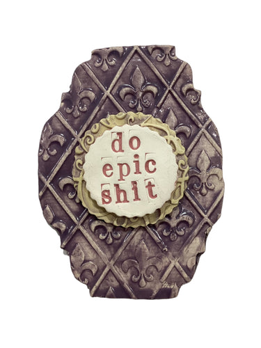 Word Plaque - Do Epic Shit