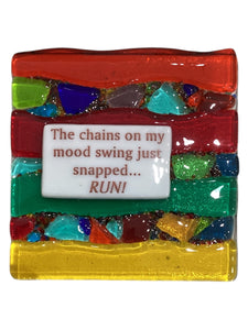 Sassy Sayings with Stands - The Chains on My Mood Swing Just Snapped… RUN!