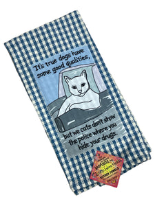 #238 Tea Towel - Cats Dogs Drugs