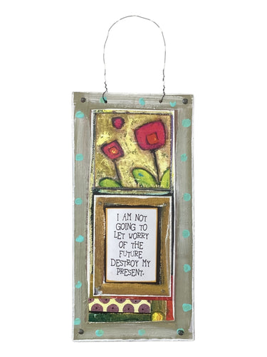 Cardboard Plaque - I'm Not Going to Let Worry...