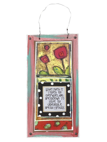 Cardboard Plaque - Sometimes It Takes an Overwhelming Breakdown...