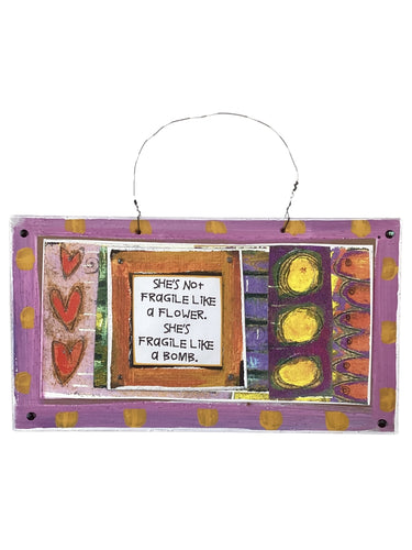 Cardboard Plaque - She's Not Fragile Like a Flower. ...