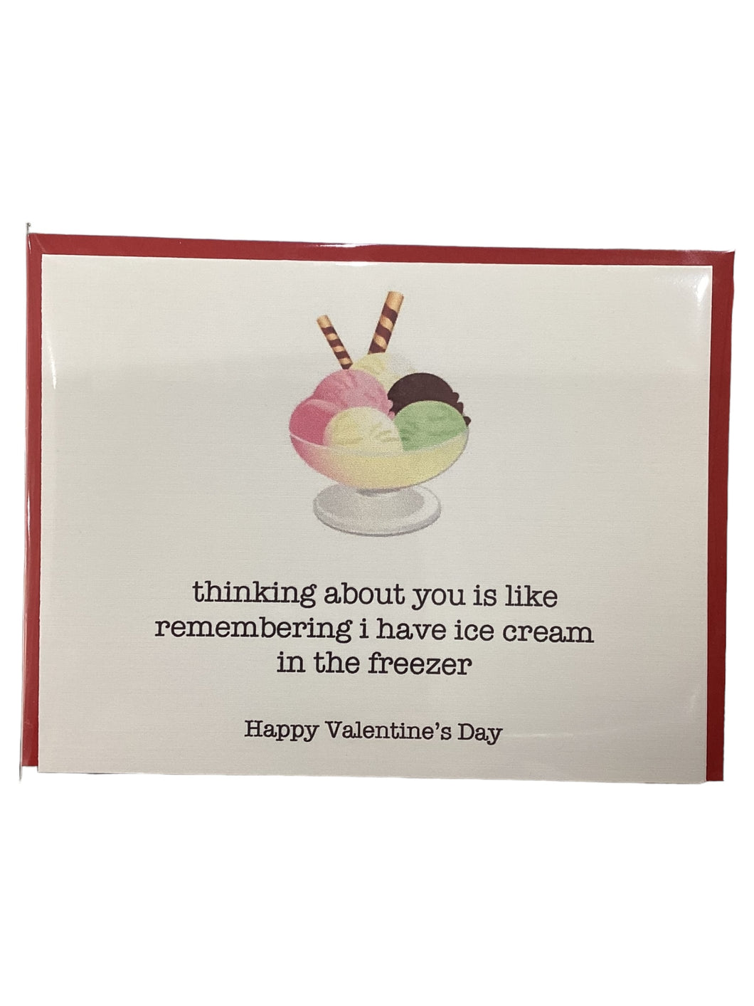 Valentine Card - Thinking About You is Like Remebering I Have Ice Cream in the Freezer