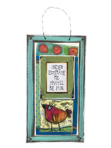 Cardboard Plaque - Underestimate Me. That'll be Fun.