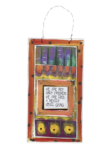 Cardboard Plaque - We are Not Only Friends. We are Like...