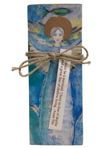 Small Wood Block Angel - I must be a mermaid. I have no fear of depths and a great fear of shallow living. – Anais Nin