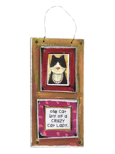 Cardboard Plaque - One Cat Shy of a Crazy Cat Lady.