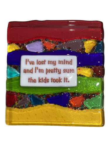 Sassy Sayings with Stands - I’ve Lost My Mind and I’m Pretty Sure the Kids Took It.