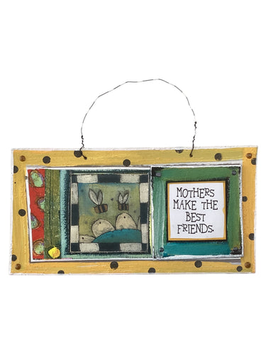 Cardboard Plaque - Mothers Make the Best Friends.