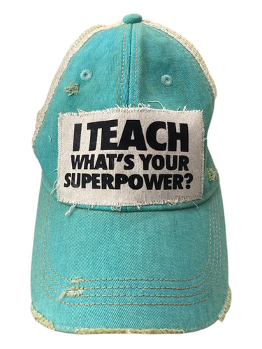 I Teach, What's Your Super Power Hat