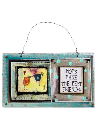 Cardboard Plaque - Moms Make the Best Friends.