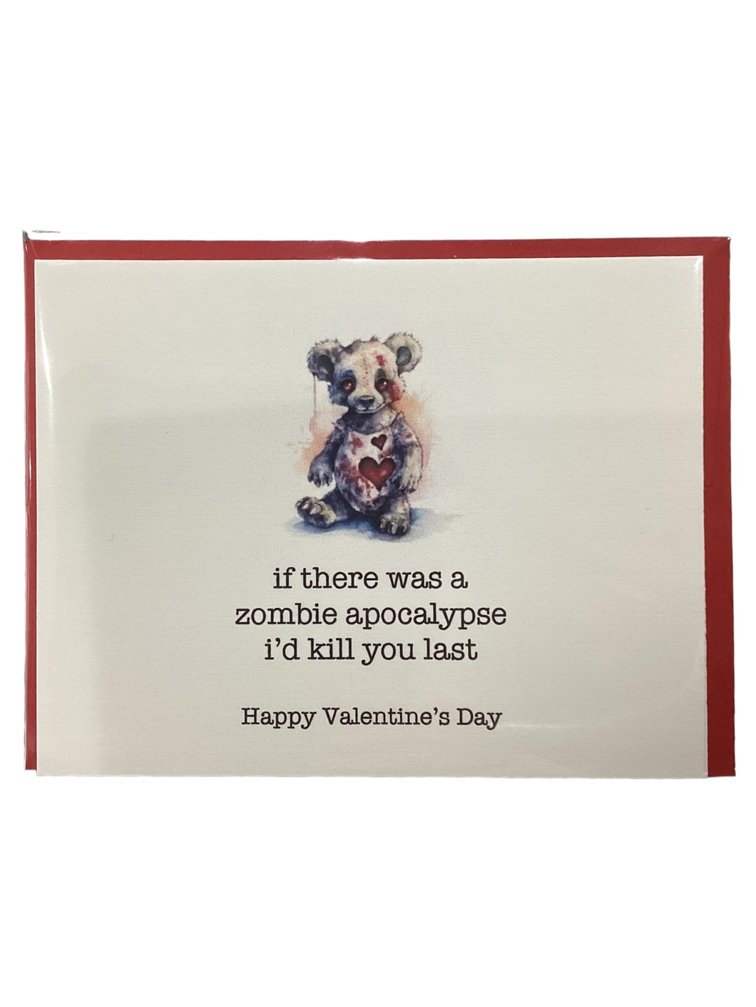 Valentine Card - If There was a Zombie Apocalypse I'd Kill You Last