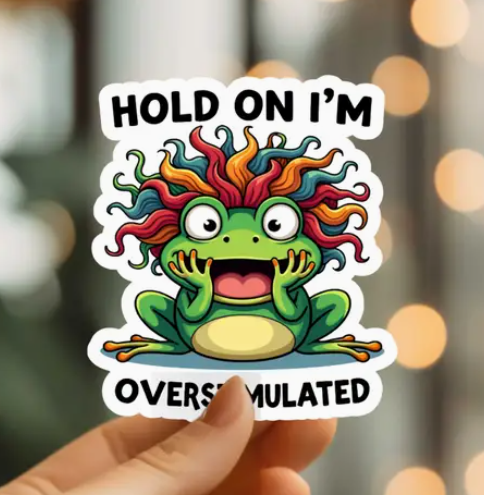 Hold On I'm Overstimulated Vinyl Sticker