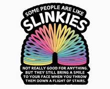 Some People Are Like Slinkies Vinyl Sticker