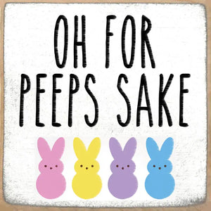 4" x 4" Wooden Block Sign - Peeps Sake