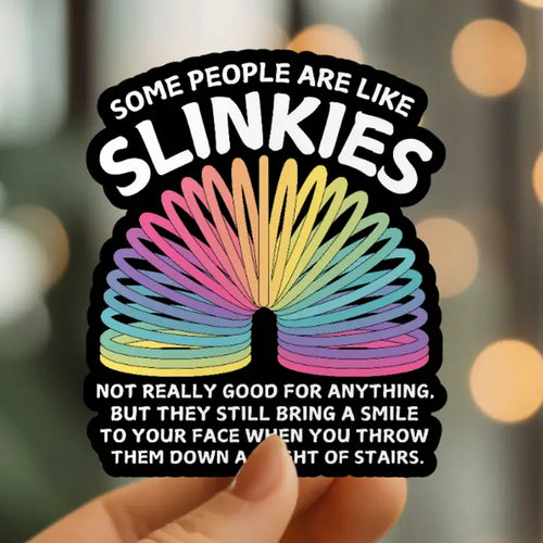 Some People Are Like Slinkies Vinyl Sticker